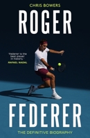 Roger Federer: The Definitive Biography 1789461472 Book Cover