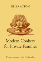 Modern Cookery for Private Families, 1845 (Southover Historic Cookery & Housekeeping) 1015528716 Book Cover