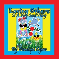 Loving Others Is A Very Good Thing! 1614774358 Book Cover