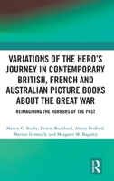 Variations of the Hero's Journey in Contemporary British, French and Australian Picture Books about the Great War: Reimagining the Horrors of the Past 1032720565 Book Cover