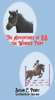 The Adventures of BB, the Wonder Pony 1736653741 Book Cover