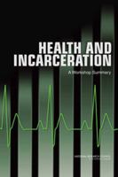 Health and Incarceration: A Workshop Summary 0309287685 Book Cover