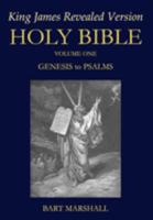 Holy Bible: King James Revealed Version (NEW) Volume 1 of 2: Genesis to Psalms 0999258362 Book Cover