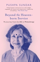 Beyond The Heaven-Born Service: My Journey From The IAS to Philanthropy 9354477984 Book Cover