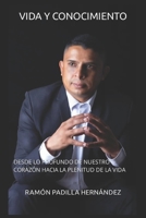Vida Y Conocimiento: Desde Lo Profundo del Corazón Hacia La Plenitud de la Vida B0BYRH3HRZ Book Cover