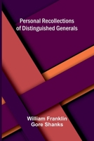Personal Recollections of Distinguished Generals 1023387557 Book Cover