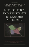 Life, Politics, and Resistance in Kashmir After 2019: A Multidisciplinary Understanding of the Conflict 1793655278 Book Cover