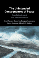 The Unintended Consequences of Peace: Peaceful Borders and Illicit Transnational Flows 1009009133 Book Cover