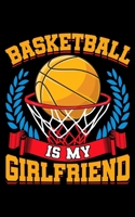 Basketball Is My Girlfriend: Funny Basketball Is My Girlfriend Basketball Players 2020 Pocket Sized Weekly Planner & Gratitude Journal (53 Pages, 5" x ... - Small Fit For Purses, Backpacks & Pockets 1679677128 Book Cover