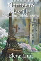 Blarney to Bastille: A Kiwi on Cobblestones B0898YGQVS Book Cover