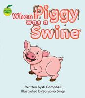 When Piggy Was a Swine 1927395976 Book Cover