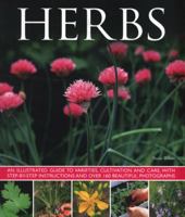 Herbs: An Illustrated Guide To Varieties, Cultivation And Care, With Step-By-Step Instructions And Over 160 Inspirational Photographs 1780193084 Book Cover