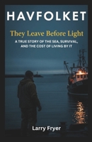 HAVFOLKET: They Leave Before Light: A True Story of the Sea, Survival, and the Cost of Living by It (Inside the Storyroom) B0GJQ9KNB6 Book Cover