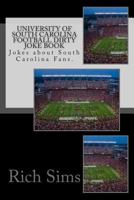 University of South Carolina Football Dirty Joke Book: Jokes about South Carolina Fans. 1508663386 Book Cover