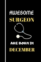 Awesome Surgeon Are Born in December: Birthday Gifts for Surgeon 1654500151 Book Cover