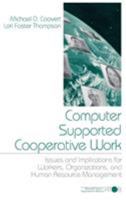 Computer Supported Cooperative Work: Issues and Implications for Workers, Organizations, and Human Resource Management 0761905731 Book Cover