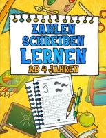 Zahlen Schreiben Lernen ab 4 Jahren: Erste Zahlen Spielend Üben und Nachschreiben | Mathe Kinder Lernheft für Kindergarten, Vorschule und 1. Klasse B088N81FJB Book Cover
