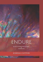 Endure: 60 day Affirmation Journal & Workbook B08ZBJFXDS Book Cover