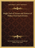 Hugh, Earl of Tyrone and Notices of Walter, First Earl of Essex 1425461603 Book Cover