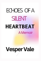 Echoes Of A Silent Heartbeat: A Memoir B0CL11XJ2C Book Cover