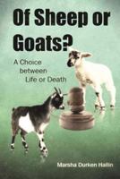 Of Sheep or Goats?: A Choice between Life or Death 1481054767 Book Cover