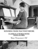 Honoring Those That Went Before, Classical and World Music Piano Scores: Classical and World Music Piano Scores 0987871005 Book Cover