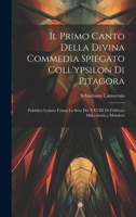 Il Primo Canto Della Divina Commedia Spiegato Coll'ypsilon Di Pitagora: Pubblica Lettura Fattasi La Sera Del XXVIII Di Febbraio Mdccclxxiii a Mondovi 1021892564 Book Cover