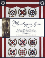 Where Poppies Grow: Quilts and Projects Honoring Those Who Served in World War I 1611691400 Book Cover