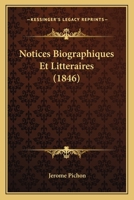 Notices Biographiques Et Litteraires (1846) 1160212511 Book Cover