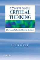 A Practical Guide to Critical Thinking: Deciding What to Do and Believe 0470167572 Book Cover