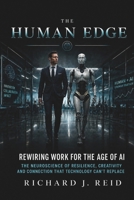 The Human Edge : Rewiring Work for the Age of AI: The Neuroscience of Resilience, Creativity and Connection that Technology Can’t Replace 1066873143 Book Cover
