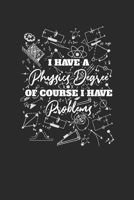I Have A Physics Degree: Graph Paper Notebook (6 x 9 - 120 pages) Simple Physics Notebook for Daily Journal, Diary, and Gift 1709973951 Book Cover