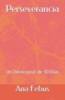Perseverancia: Un Devocional de 30 Días (Devocionales) (Spanish Edition) B0FH336XP6 Book Cover