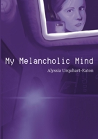 My Melancholic Mind 1067039708 Book Cover