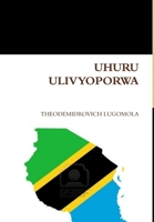 Uhuru Ulivyoporwa 1300701420 Book Cover