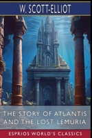 The Story of Atlantis and The Lost Lemuria (Esprios Classics) 9694092035 Book Cover