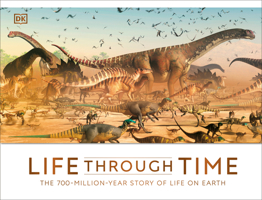 Life Through Time: The 700-Million-Year Story of Life on Earth 0744020174 Book Cover