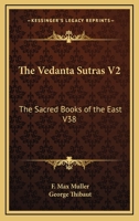 The Vedanta Sutras V2: The Sacred Books of the East V38 1162720255 Book Cover