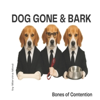DOG GONE & BARK: Bones of Contention B0FCGB6FF2 Book Cover