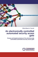 An electronically controlled automated security access gate 6200310432 Book Cover