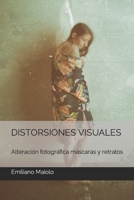 DISTORSIONES VISUALES: Alteración fotográfica máscaras y retratos B0CN574Y4G Book Cover