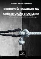 O Direito ? Igualdade Na Constitui??o Brasileira : Coment?rios Ao Estatuto Da Igualdade Racial e a Constitucionalidade das a??es Afirmativas Na Educa??o 1973717212 Book Cover