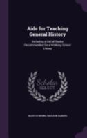 Aids for teaching general history; including a list of books recommended for a working school library 1358101337 Book Cover