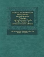 Histoire des Berbères Et des Dynasties Musulmanes de l'Afrique Septentrionale, Vol. 2 (Classic Reprint) 1019238437 Book Cover
