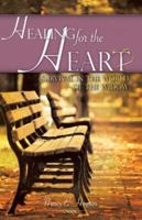 Healing for the Heart... A Guide for Survival in the World of the Widow 1602669740 Book Cover