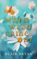 When Wren Came Out 1956109056 Book Cover