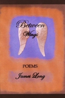 Between Wings: poems 1435757777 Book Cover