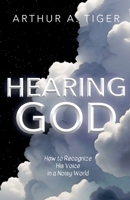 Hearing God: How to Recognize His Voice in a Noisy World (Art of Living) 6166306687 Book Cover