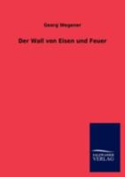 Der Wall Von Eisen Und Feuer 1167536649 Book Cover