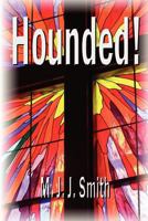 Hounded!: A Reluctant Spiritual Journey 1470045575 Book Cover